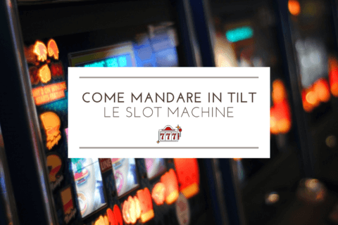 Come mandare in tilt le slot machine